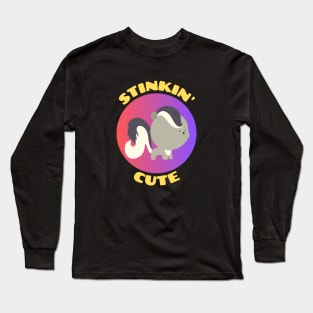 Stinkin' Cute |  Stinking Cute Skunk pun Long Sleeve T-Shirt